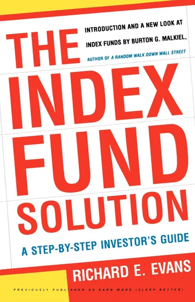 Обложка книги The Index Fund Solution. A Step-By-Step Investor's Guide, Richard E. Evans, Burton Gordon Malkiel