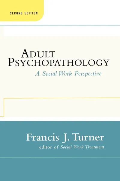 Обложка книги Adult Psychopathology, Second Edition. A Social Work Perspective, Francis J. Turner