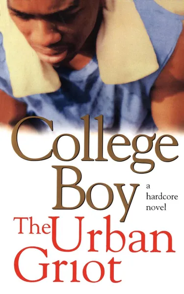 Обложка книги College Boy, The Urban Griot, The Urban Griot, Urban Griot
