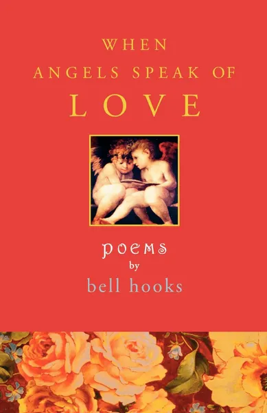 Обложка книги When Angels Speak of Love, Bell Hooks