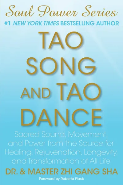Обложка книги Tao Song and Tao Dance. Sacred Sound, Movement, and Power from the Source for Healing, Rejuvenation, Longevity, and Transformation of All Life, Zhi Gang Sha