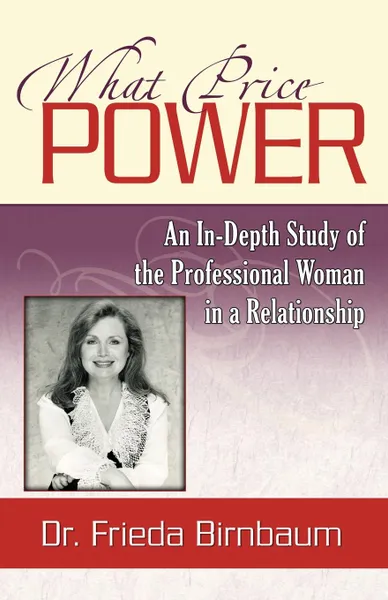 Обложка книги What Price Power. An In-Depth Study of the Professional Woman in a Relationship, Fried Birnbaum