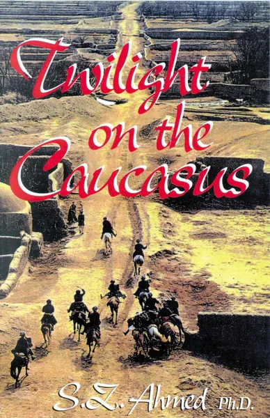 Обложка книги Twilight on the Caucasus, S. Z. Ahmed