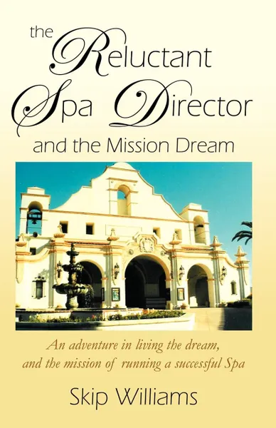 Обложка книги The Reluctant Spa Director (And the Mission Dream), Skip Williams