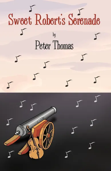 Обложка книги Sweet Robert's Serenade, Peter Thomas