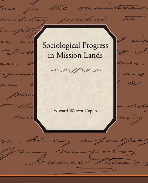 Обложка книги Sociological Progress in Mission Lands, Edward Warren Capen