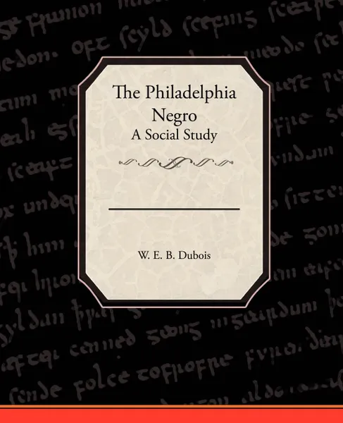 Обложка книги The Philadelphia Negro A Social Study, W. E. B. Dubois