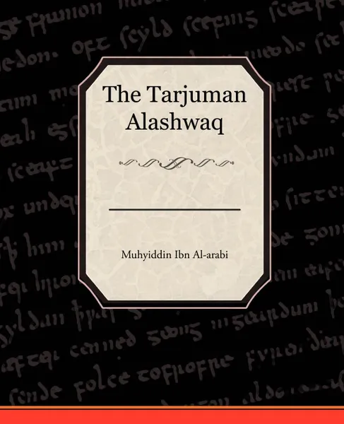 Обложка книги The Tarjuman Alashwaq, Muhyiddin Ibn Al-arabi