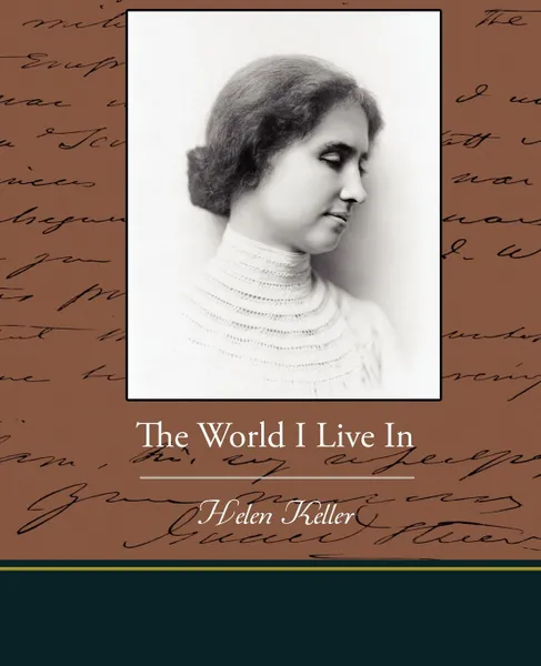 Обложка книги The World I Live In, Helen Keller