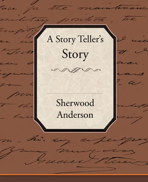 Обложка книги A Story Tellers Story, Sherwood Anderson