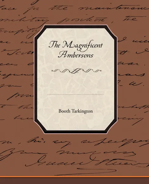 Обложка книги The Magnificent Ambersons, Booth Tarkington