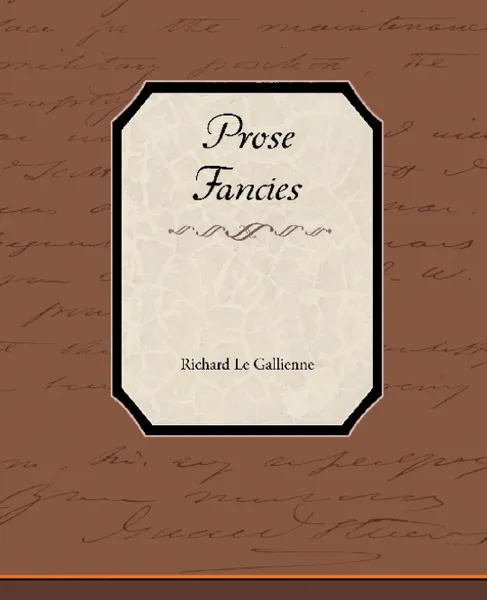 Обложка книги Prose Fancies, Richard Le Gallienne