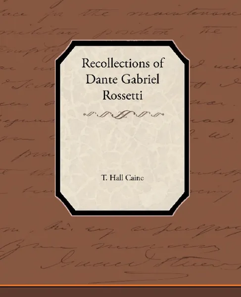 Обложка книги Recollections of Dante Gabriel Rossetti, T. Hall Caine