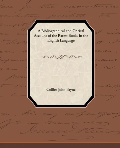 Обложка книги A Bibliographical and Critical Account of the Rarest Books in the English Language, Collier John Payne