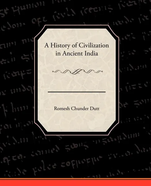 Обложка книги A History of Civilization in Ancient India, Romesh Chunder Dutt