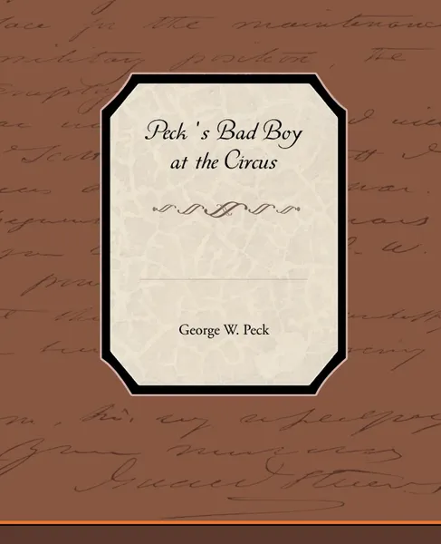 Обложка книги Peck S Bad Boy at the Circus, George W. Peck