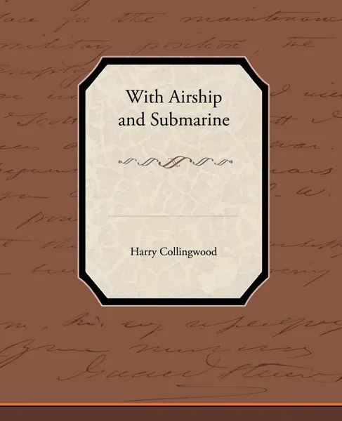 Обложка книги With Airship and Submarine, Harry Collingwood