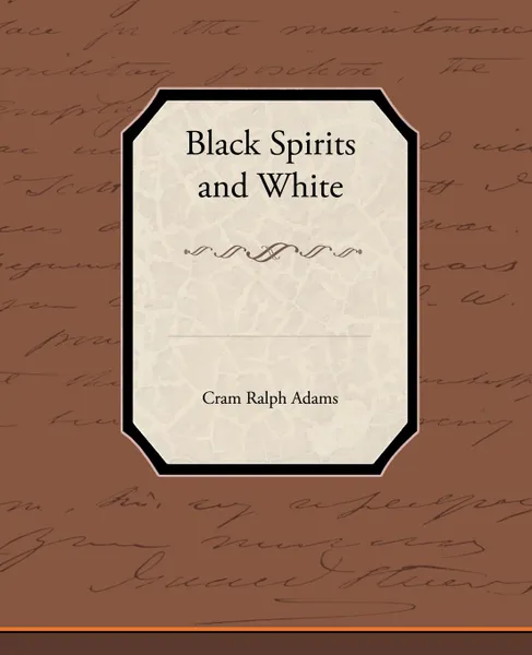 Обложка книги Black Spirits and White, Cram Ralph Adams