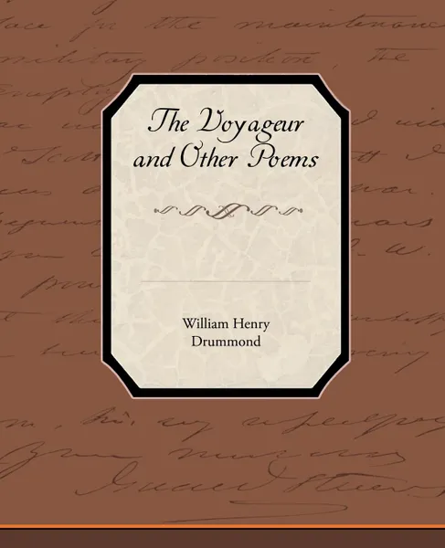 Обложка книги The Voyageur and Other Poems, William Henry Drummond