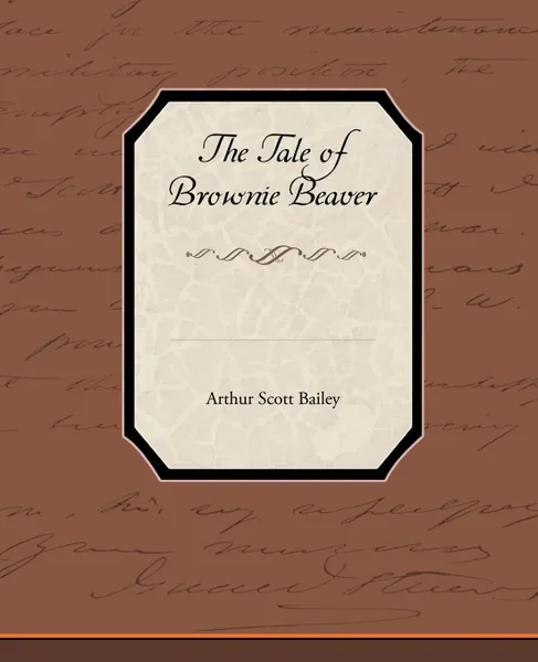 Обложка книги The Tale of Brownie Beaver, Arthur Scott Bailey