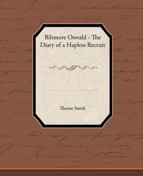 Обложка книги Biltmore Oswald - The Diary of a Hapless Recruit, Thorne Smith