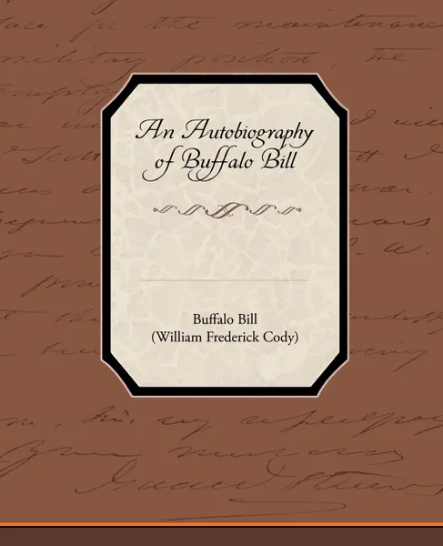 Обложка книги An Autobiography of Buffalo Bill, Buffalo Bill