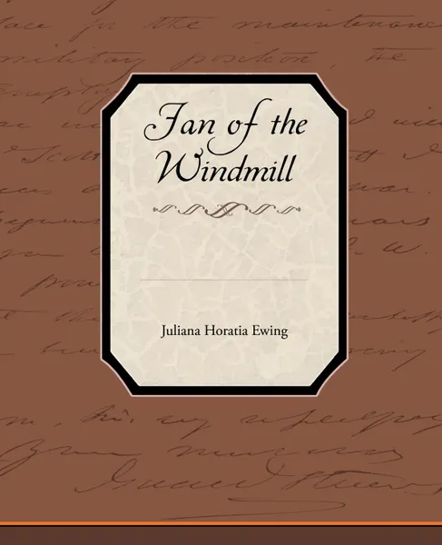 Обложка книги Jan of the Windmill, Juliana Horatia Ewing