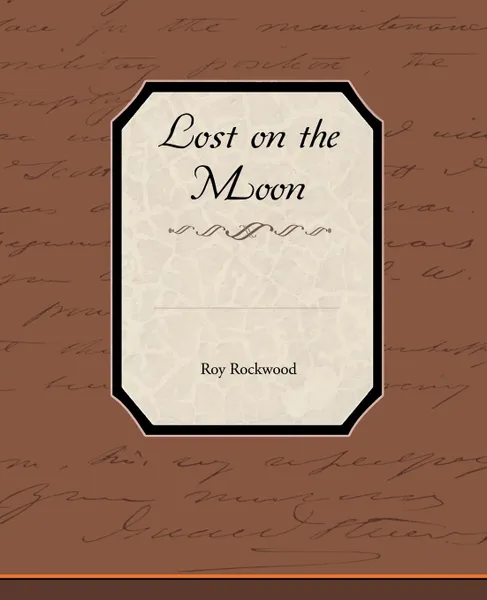 Обложка книги Lost on the Moon, Roy Rockwood