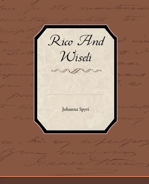 Обложка книги Rico and Wiseli, Johanna Spyri