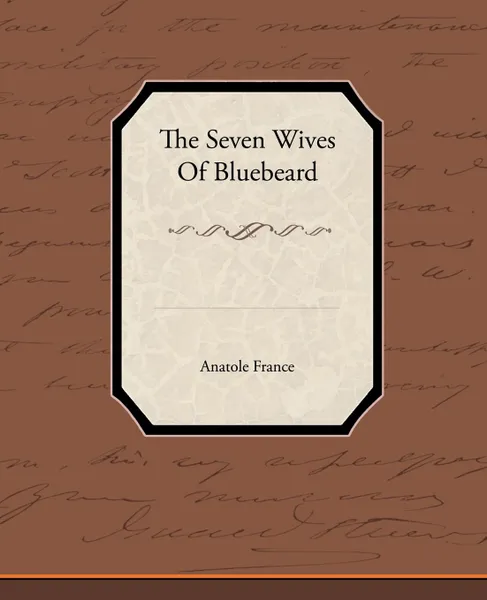 Обложка книги The Seven Wives of Bluebeard, Anatole France