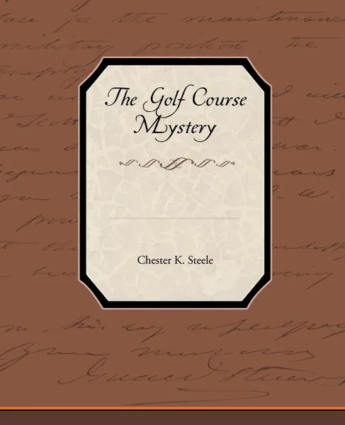 Обложка книги The Golf Course Mystery, Chester K. Steele