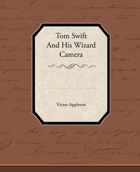 Обложка книги Tom Swift and His Wizard Camera, Victor II Appleton