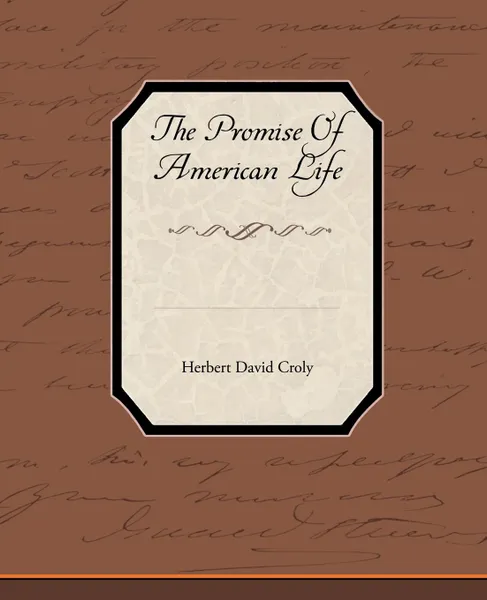 Обложка книги The Promise of American Life, Herbert David Croly