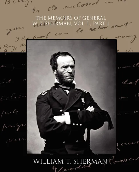 Обложка книги The Memoirs of General W. T. Sherman, Vol. I., Part 1, William Tecumseh Sherman