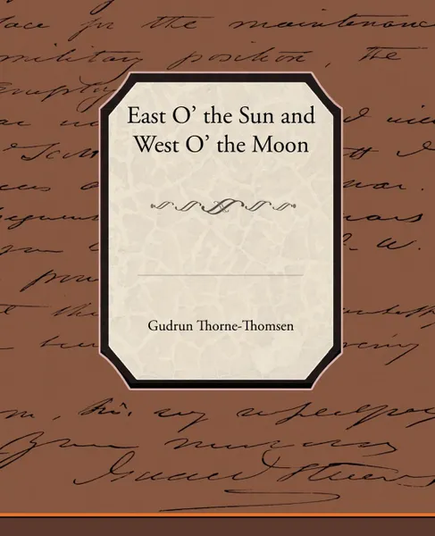 Обложка книги East O' the Sun and West O' the Moon, Gudrun Thorne-Thomsen