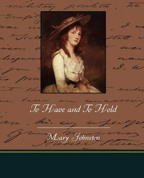 Обложка книги To Have and To Hold, Mary Johnston