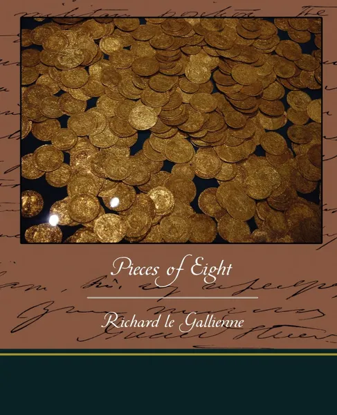 Обложка книги Pieces of Eight, Richard Le Gallienne