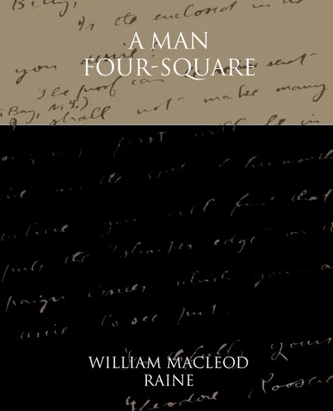 Обложка книги A Man Four-Square, William MacLeod Raine