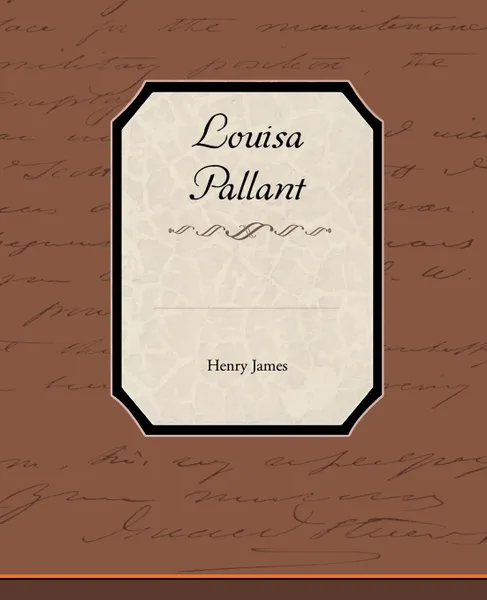 Обложка книги Louisa Pallant, Henry Jr. James