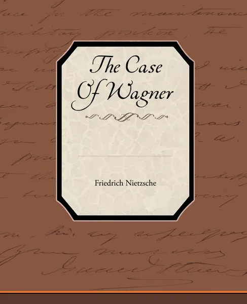 Обложка книги The Case of Wagner, Friedrich Wilhelm Nietzsche