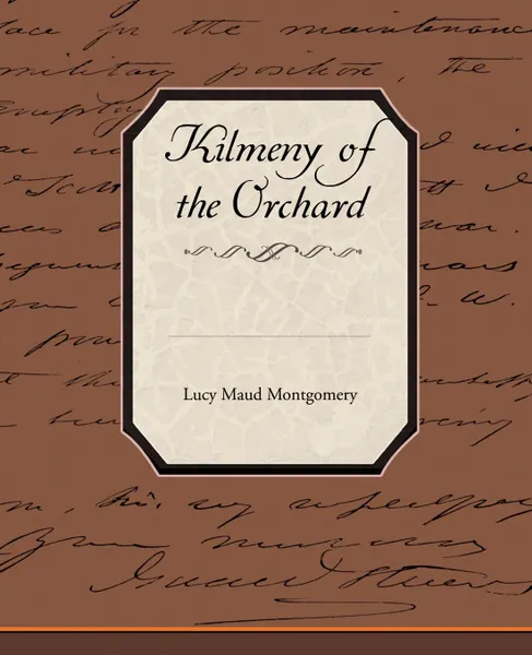 Обложка книги Kilmeny of the Orchard, Lucy Maud Montgomery