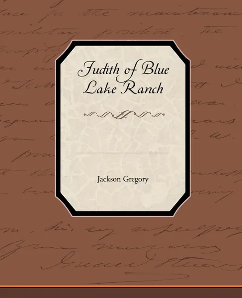 Обложка книги Judith of Blue Lake Ranch, Jackson Gregory