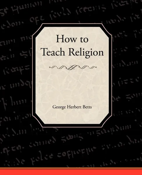 Обложка книги How to Teach Religion, George Herbert Betts