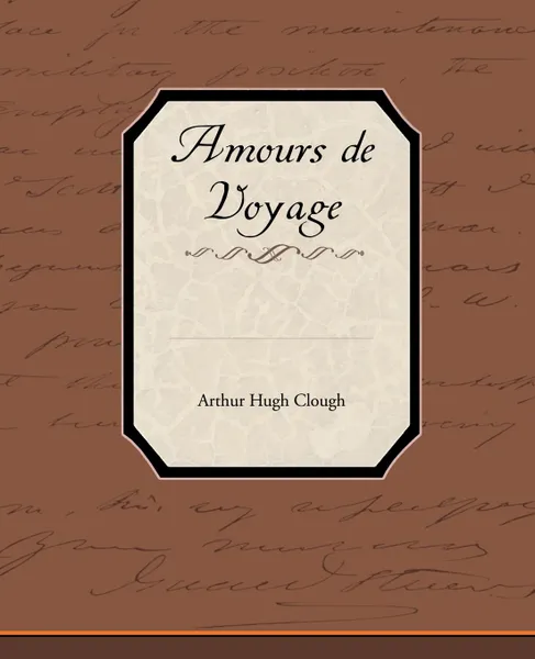 Обложка книги Amours de Voyage, Arthur Hugh Clough