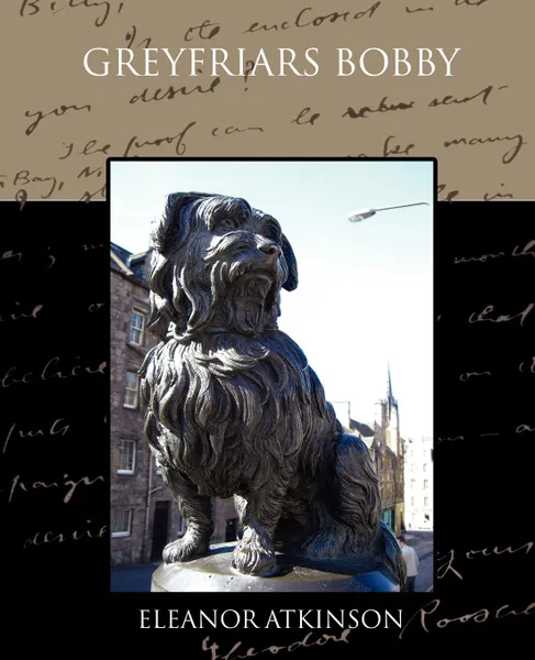 Обложка книги Greyfriars Bobby, Eleanor Atkinson