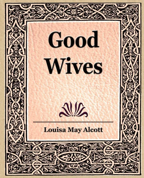 Обложка книги Good Wives, Louisa May Alcott, May Alcott Louisa May Alcott, Alcott Louisa May