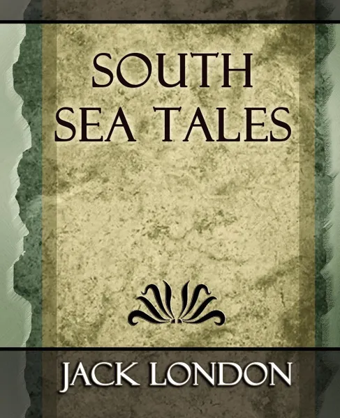 Обложка книги South Sea Tales, Jack London, Jack London