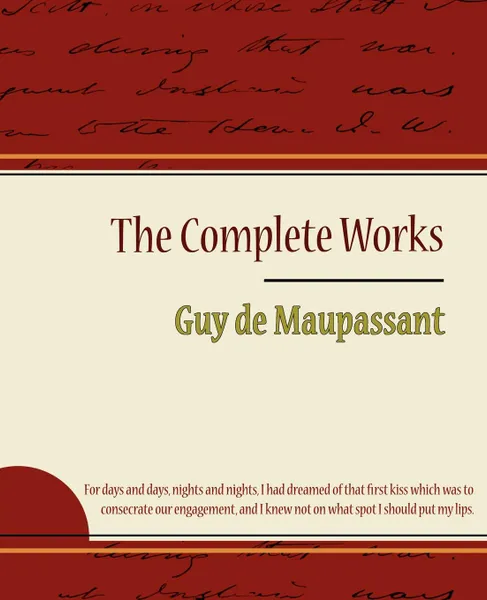 Обложка книги Guy de Maupassant - The Complete Works, Guy de Maupassant, Guy De Maupassant