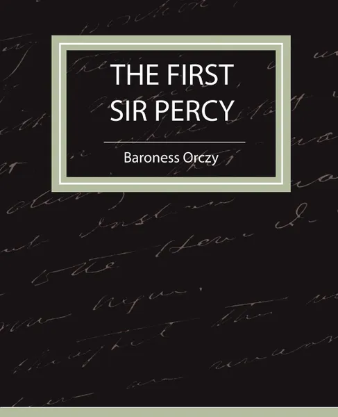 Обложка книги The First Sir Percy (Fiction/Mystery & Detective), Baroness Orczy