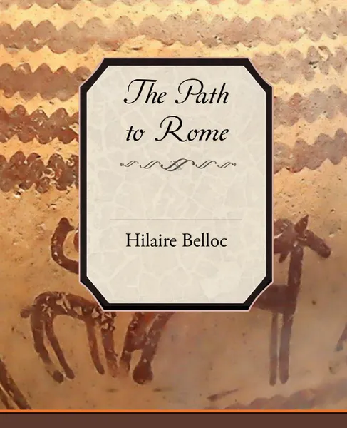 Обложка книги The Path to Rome, Hilaire Belloc